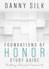 Foundations of Honor: Building a Powerful Community by Silk, Danny