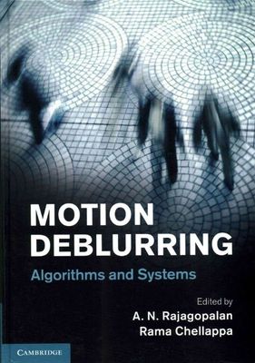 Motion Deblurring Algorithms and Systems Rajagopalan Chellappa Hardback