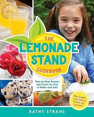 The Lemonade Stand Cookbook: Step-By-Step Recipes and Crafts for Kids to...