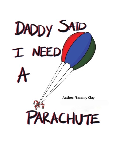 Daddy Said I Need a Parachute by Tammy Clay (Paperback Book)