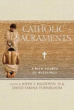 Catholic Sacraments : A Rich Source of Blessing Paperback
