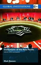 Institutions of the Asia-Pacific: ASEAN, APEC and beyond by Mark Beeson (English