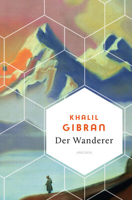 Khalil Gibran; Kim Landgraf / Der Wanderer