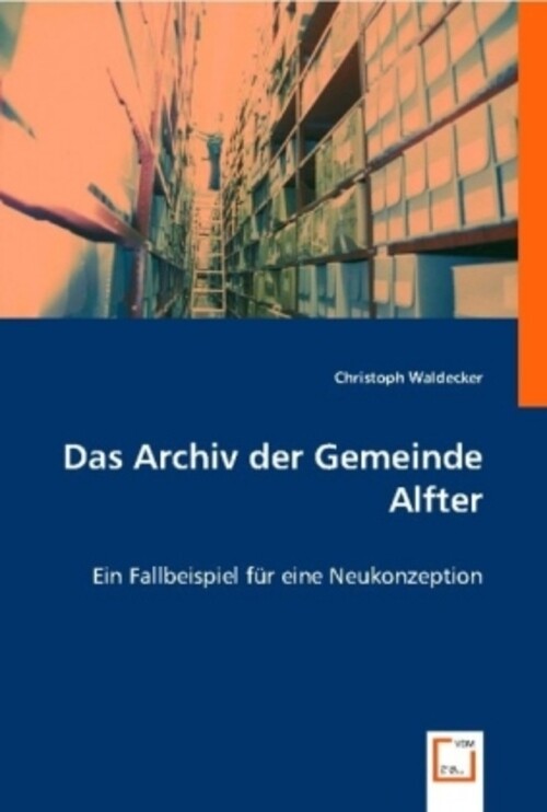 Das Archiv Der Gemeinde Alfter Ein Fallbeispiel Für Eine Neukonzeption