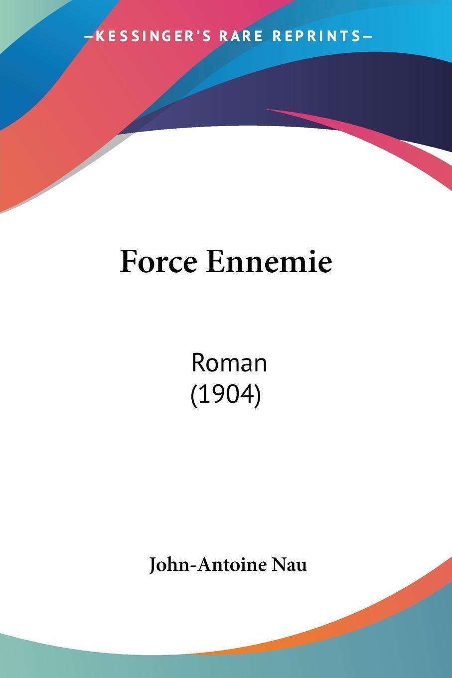 Thumbnail - Force Ennemie | John-antoine Nau | Roman (1904) | Taschenbuch |
