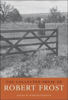 The Collected Prose of Robert Frost by Frost, Robert