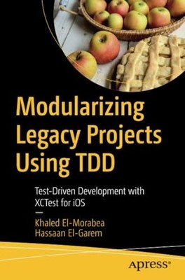 Modularizing Legacy Projects Using Tdd: Test-Driven Dev -  NEW Khaled El-Morab 2