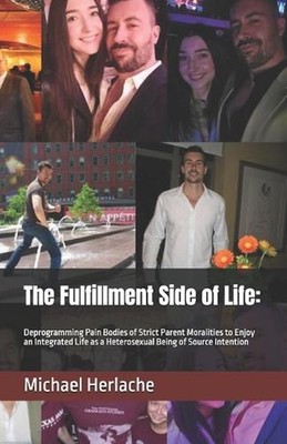 The Fulfillment Side of Life: : Deprogramming Pain Bodies of Strict Parent Moral