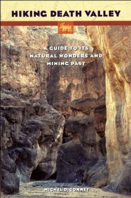 Hiking Death Valley: A Guide to Its Natural Wonders and Mining Past - VERY GOOD