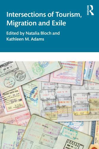 Intersections of Tourism, Migration, and Exile by Kathleen M. Adams (2022, ...