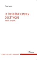 Le ProblèMe Kantien De L'éThique Habiter Le Monde Pascal Gaudet Taschenbuch 2020