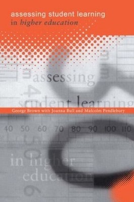 Assessing Student Learning in Higher Education by Brown, George A 0415144604