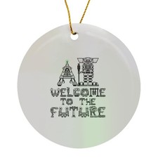 Welcome To The Future Funny AI Porcelain Ornament   Typography Gift