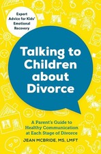 Talking to Children About Divorce: A Parent's Guide to Healthy Communication at