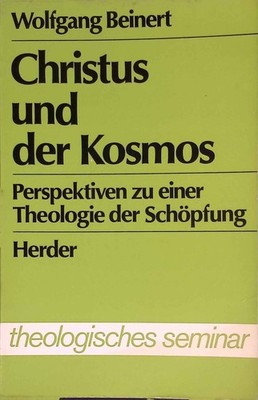 Christus und der Kosmos : Perspektiven zu e. Theologie d. Schöpfung. (SIGNIERTES