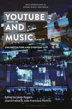 YouTube and Music: Online Culture and Everyday Life (New Approaches to Sound, Mu