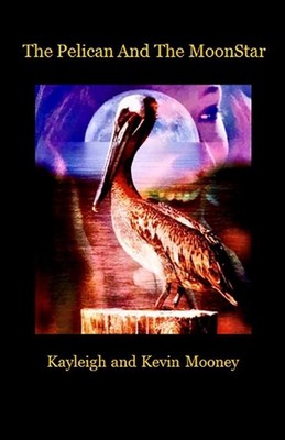 The Pelican and The MoonStar by Kevin M. Mooney (English) Paperback Book