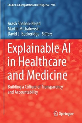 Explainable AI in Healthcare and Medicine: Building a Culture of Transparency an