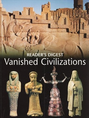 Vanished Civilizations: The Hidden Secrets of Lost Cities and Forgotten Peop...
