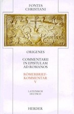 Fontes Christiani 1. Folge. Commentarii in epistulam ad Romanos.Tl.5 Origen ...