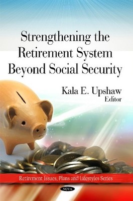 Strengthing the Retirement System Beyond Social Security by K... - 9781607417521
