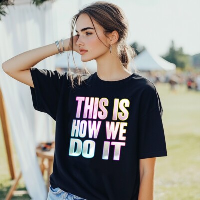 This Is How We Do It T-Shirt Funky Print Kostüm Wochenende 90er Musik Kostüm