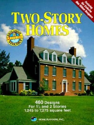 Two-Story Homes: 460 Designs for 1 1/2 and 2 Stories, 1,245 to 7,275 - VERY GOOD