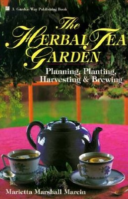 The Herbal Tea Garden: Planning, Planting, Harvesting & Brewing - GOOD