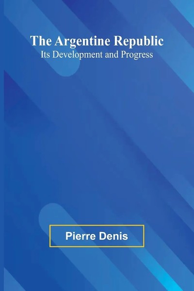 Pierre Denis | The Argentine Republic | Taschenbuch | Englisch (2025)-image