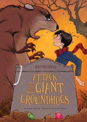 Attack of the Giant Groundhogs: Book 14 by Baron Specter (2021, Library Binding)