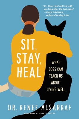 Sit, Stay, Heal: What Dogs Can Teach Us About Living Well   A Vet's Inspir...