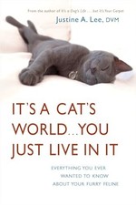 It's a Cat's World...You Just Live ..., Lee, Dr. Justin
