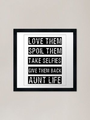 Love Them, Spoil Them, Take Selfies Framed Wall Art Poster Canvas Print Picture