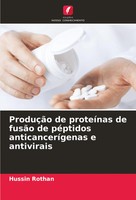 Hussin Rothan | ProduçãO De ProteíNas De FusãO De PéPtidos AnticanceríGenas E...