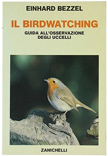 IL BIRDWATCHING Einhard Bezzel ZANICHELLI 1985 - Foto 1 di 1