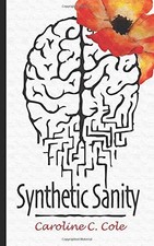SYNTHETIC SANITY By Caroline C. Cole