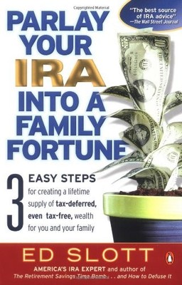 Parlay Your IRA into a Family Fortune: 3 EASY STEPS for creating a lifetime ...