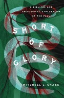 Short Of Glory | A Biblical And Theological Exploration Of The Fall | Chase