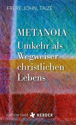 Metanoia - Umkehr als Wegweiser christlichen Lebens | Frère John | Taschenbuch