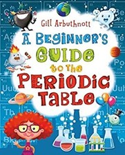 A Beginner's Guide to the Periodic Table - Gill Arbuthnott - R.R.
