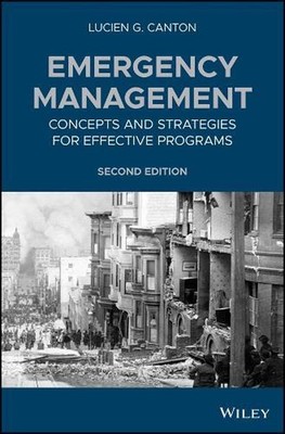 Emergency Management: Concepts and Strategies for Effective Programs by Lucien G