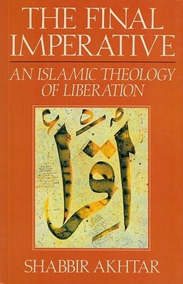 The Final Imperative: an Islamic Th..., Akhtar, Shabbir