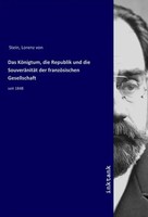 Lorenz Von Stein | Das KöNigtum, Die Republik Und Die SouveräNitäT Der...
