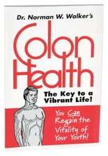 Colon Health: The Key to Vibrant Life! (in paperback, published by Norwalk P...
