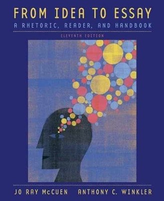 From Idea to Essay: A Rhetoric, - Paperback, by Jo Ray McCuen; - Very Good