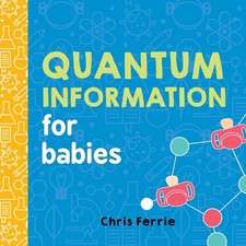 Quantum Information for Babies (Baby University) - board book Ferrie, Chris