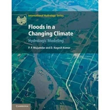 Floods Changing Climate Hydrologic Modeling P. P. Mujumdar D. … 9781107018761 VG