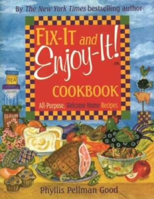 Fix-It and Enjoy-It: All-Purpose, Welcome-Home Recipes - Hardcover - GOOD