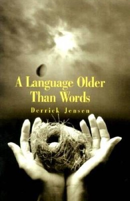 A Language Older Than Words - Paperback By Jensen, Derrick - ACCEPTABLE