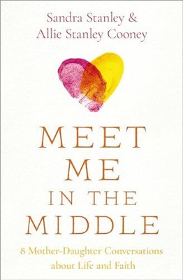 Meet Me in the Middle: 8 Mother-Daughter Conversations about Lif